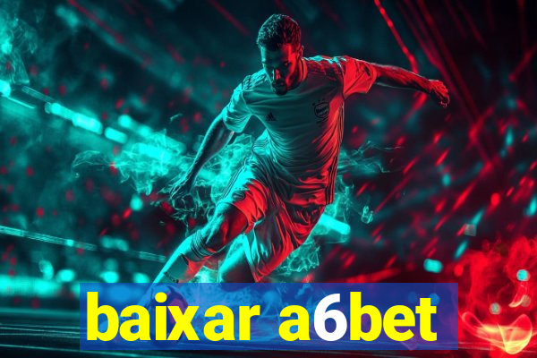 baixar a6bet